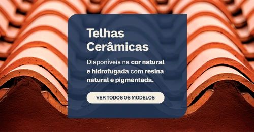 Telhas Cerâmicas: disponíveis na cor natural e hidrofugada com resina natural e pigmentada. Ver todos os modelos.